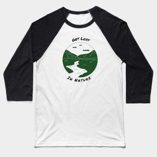 Get lost in nature Baseball T-Shirt